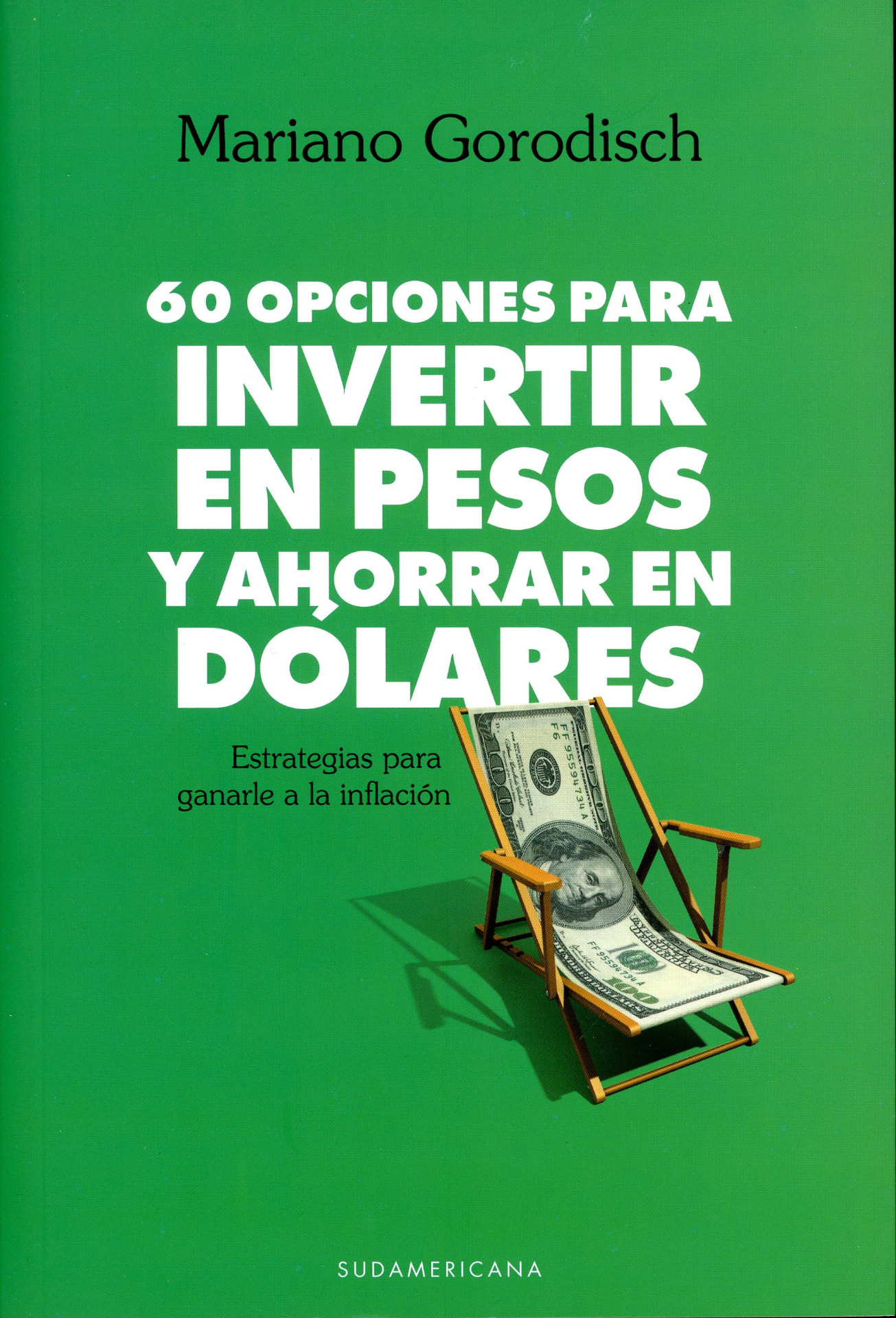 Portada del libro «60 opciones para invertir en pesos y ahorrar en dólares», de Mariano Gorodisch