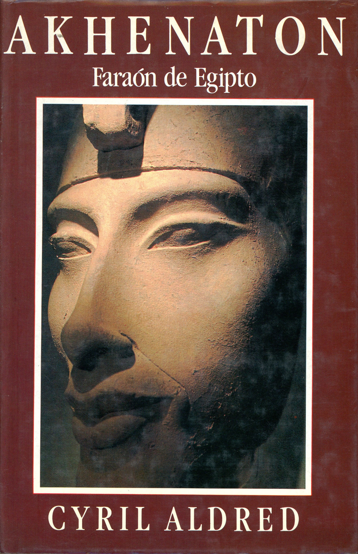 Portada del libro «Akhenaton: Faraón de Egipto», de Cyril Aldred