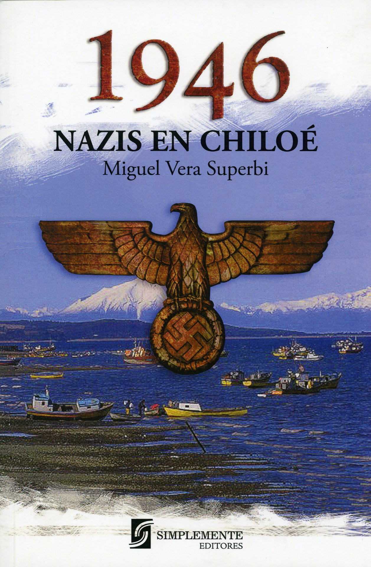 Portada del libro «1946 - Nazis en Chiloé», de Miguel Vera Superbi