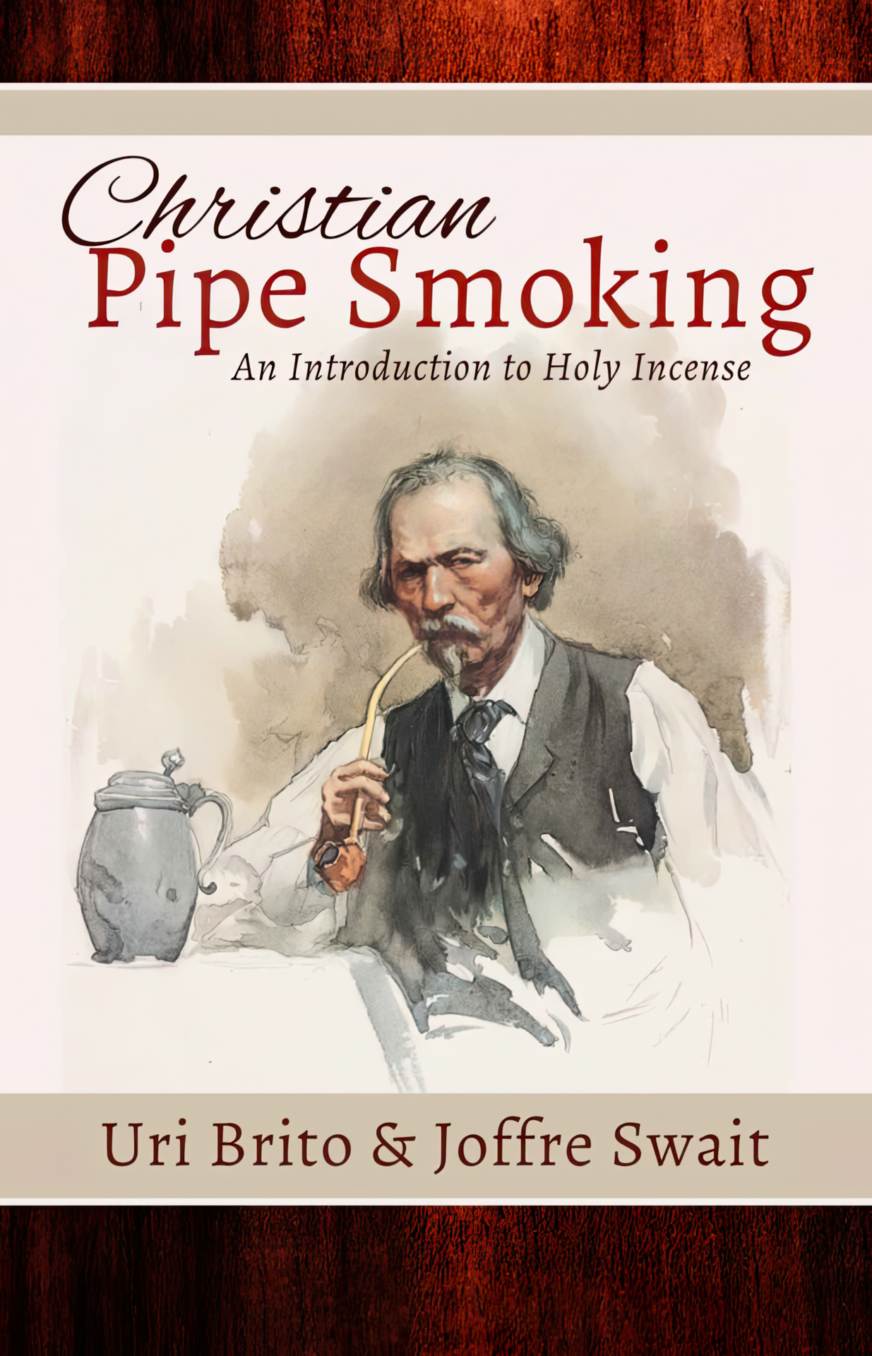 Portada del libro «Christian Pipe Smoking: An Introduction to Holy Incense», de Uri Brito & Joffre Swait