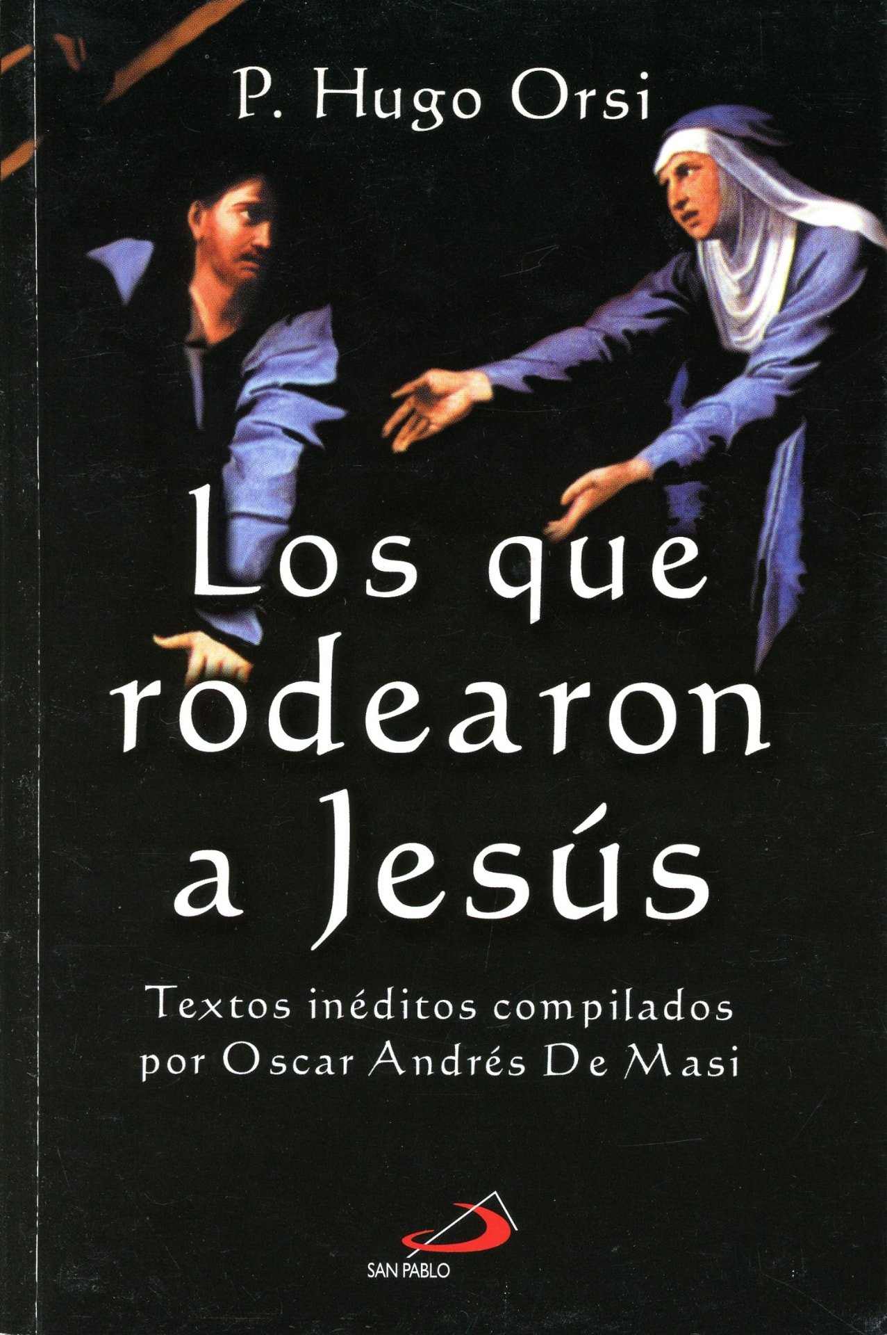 Portada del libro «Los que rodearon a Jesús», de P. Hugo Orsi · compilación de Oscar Andrés De Masi