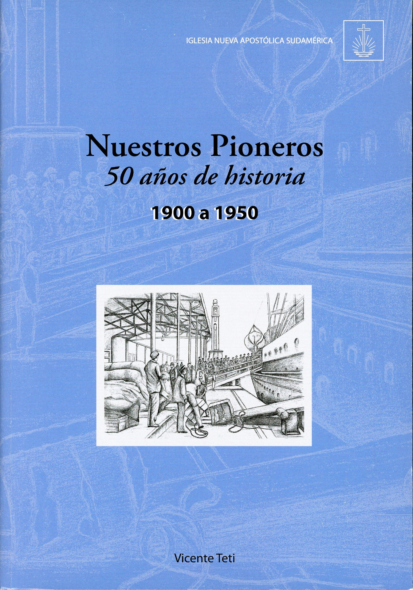 Portada del libro «Nuestros Pioneros · 50 años de historia, 1900 a 1950», de Vicente Teti