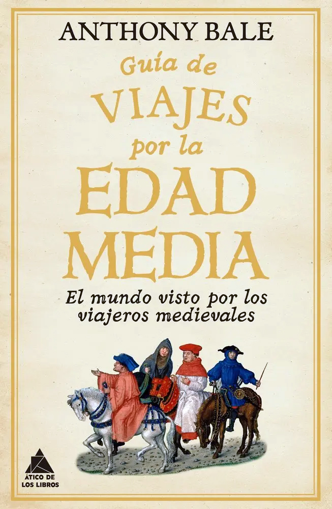 Portada del libro «Guía de Viajes por la Edad Media», de Anthony Bale