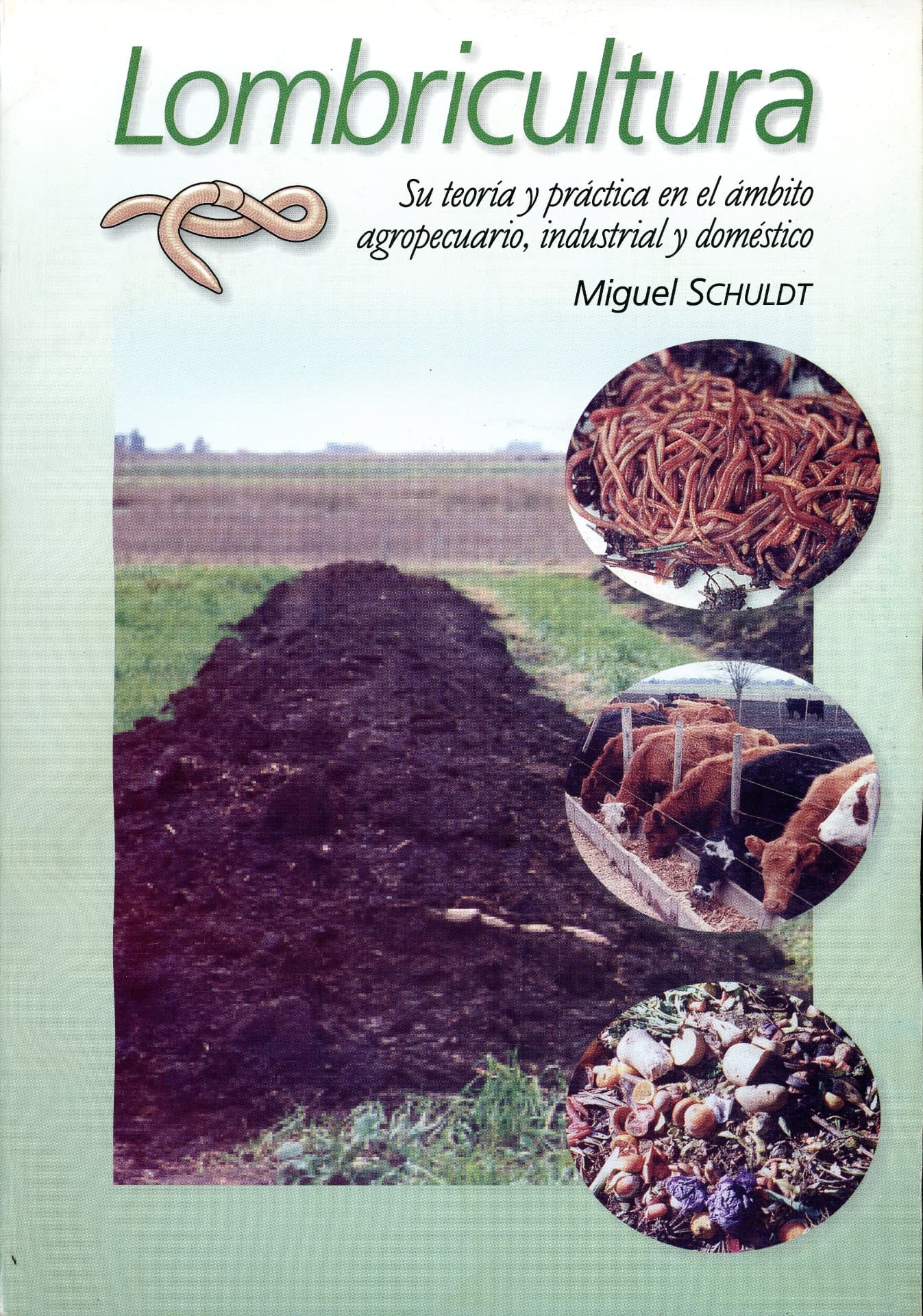 Portada del libro «Lombricultura: Su teoría y práctica en el ámbito agropecuario, industrial y doméstico», de Miguel Schuldt